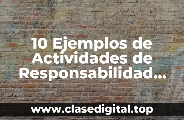 10 Ejemplos de Actividades de Responsabilidad Social Empresarial