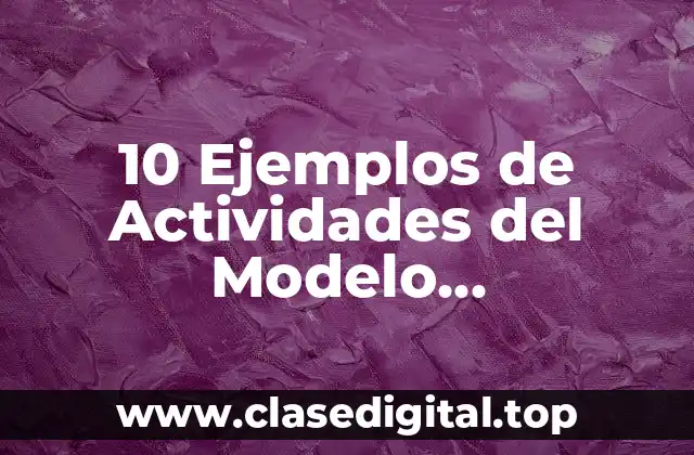 10 Ejemplos de Actividades del Modelo Constructivista
