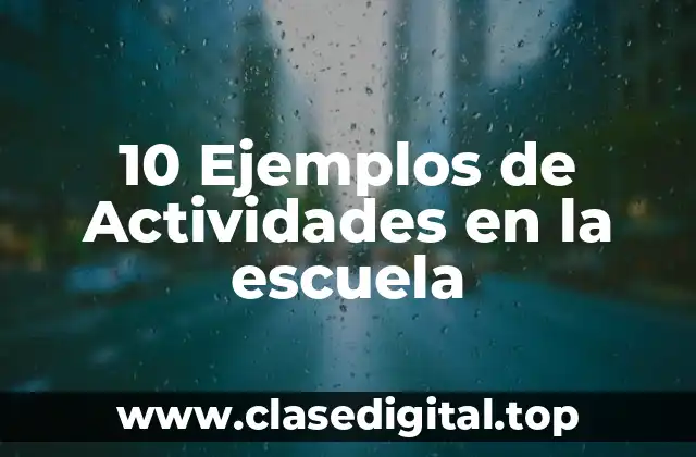10 Ejemplos de Actividades en la escuela