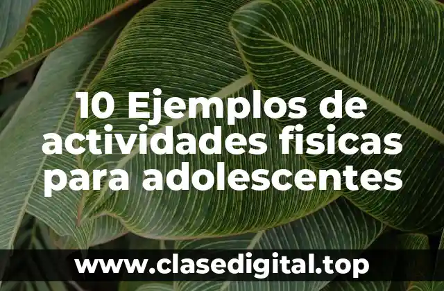 10 Ejemplos de actividades fisicas para adolescentes