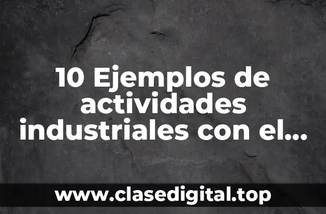 10 Ejemplos de actividades industriales con el azufre