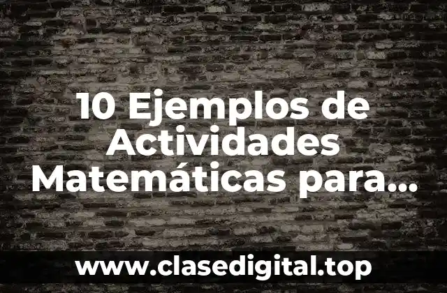 10 Ejemplos de Actividades Matemáticas para Preescolar