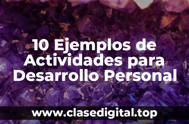 Ejemplos de Actividades para Desarrollo Personal