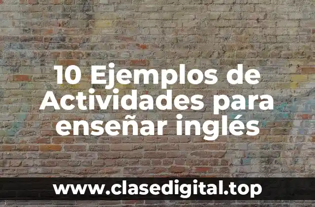 10 Ejemplos de Actividades para enseñar inglés