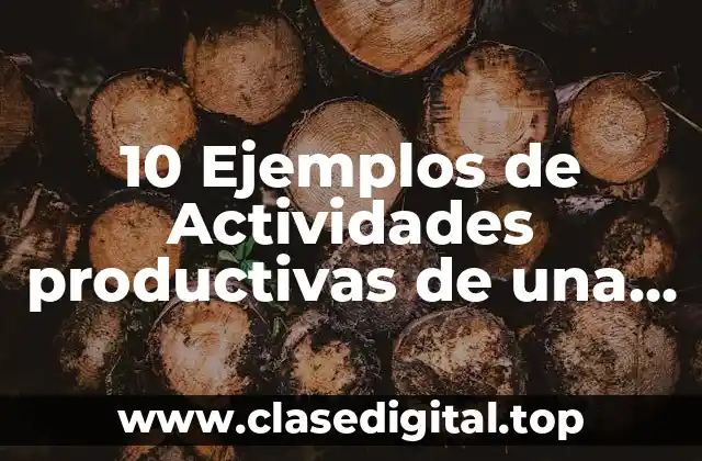 10 Ejemplos de Actividades productivas de una comunidad