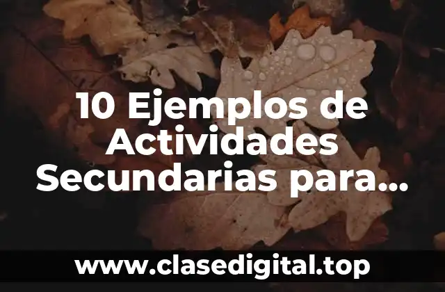 10 Ejemplos de Actividades Secundarias para Niños
