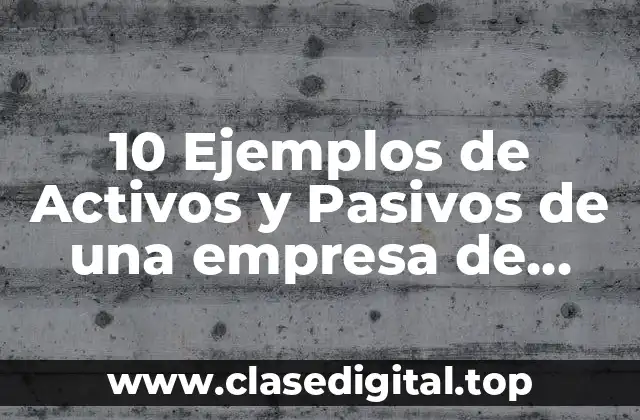 10 Ejemplos de Activos y Pasivos de una empresa de muebles