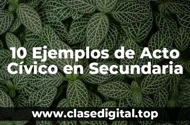 10 Ejemplos de Acto Cívico en Secundaria