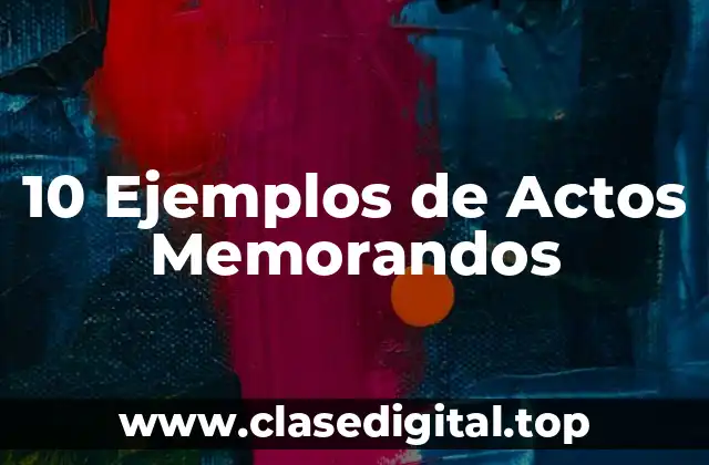 10 Ejemplos de Actos Memorandos