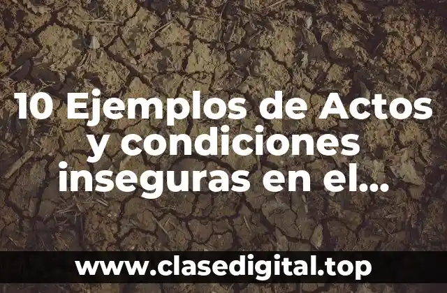 10 Ejemplos de Actos y condiciones inseguras en el hogar