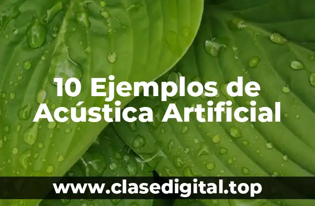 10 Ejemplos de Acústica Artificial