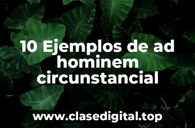 10 Ejemplos de ad hominem circunstancial