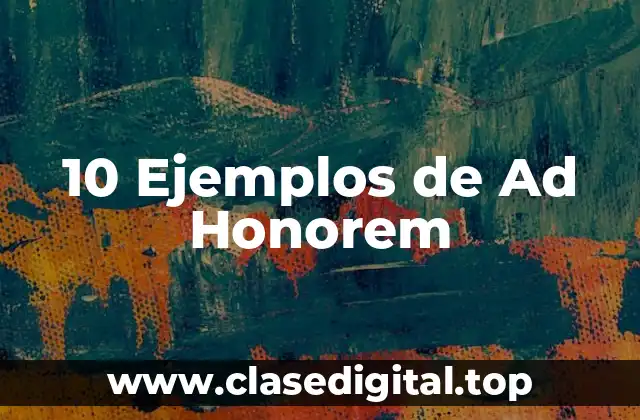 10 Ejemplos de Ad Honorem