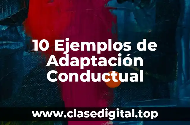 10 Ejemplos de Adaptación Conductual