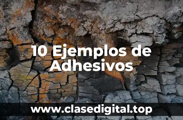 10 Ejemplos de Adhesivos