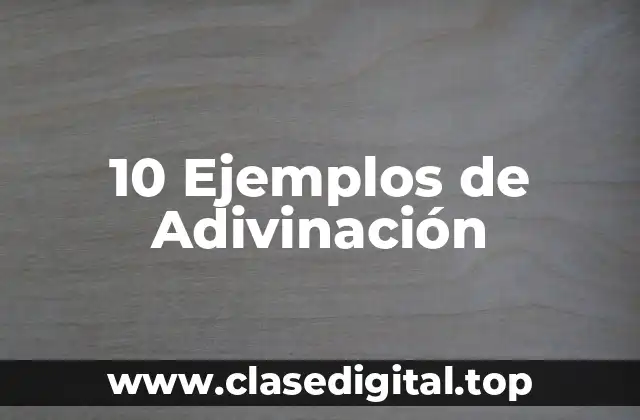10 Ejemplos de Adivinación