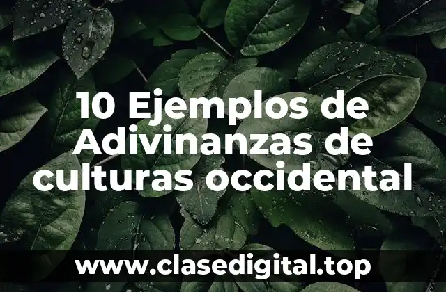 10 Ejemplos de Adivinanzas de culturas occidental