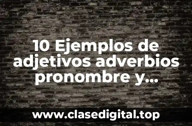Ejemplos de adjetivos adverbios pronombre y articulos en ingles