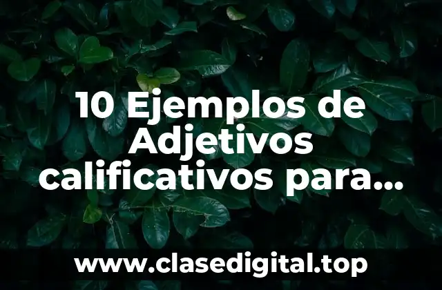 10 Ejemplos de Adjetivos calificativos para imprimir