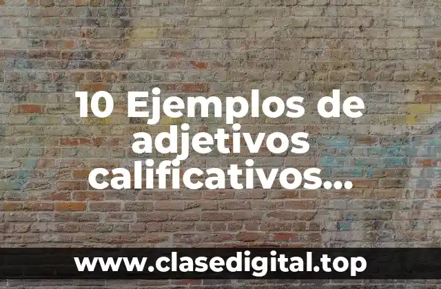 10 Ejemplos de adjetivos calificativos psicológicos