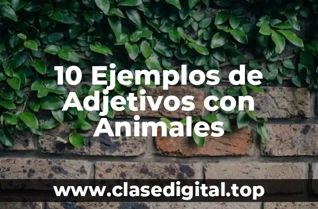 10 Ejemplos de Adjetivos con Animales