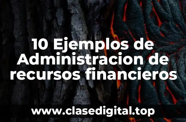 Ejemplos de administracion de recursos financieros