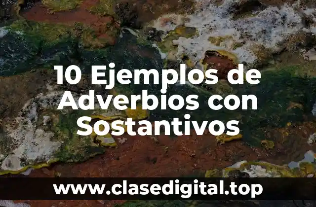 10 Ejemplos de Adverbios con Sostantivos