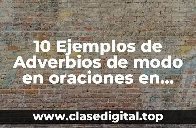 10 Ejemplos de Adverbios de modo en oraciones en inglés