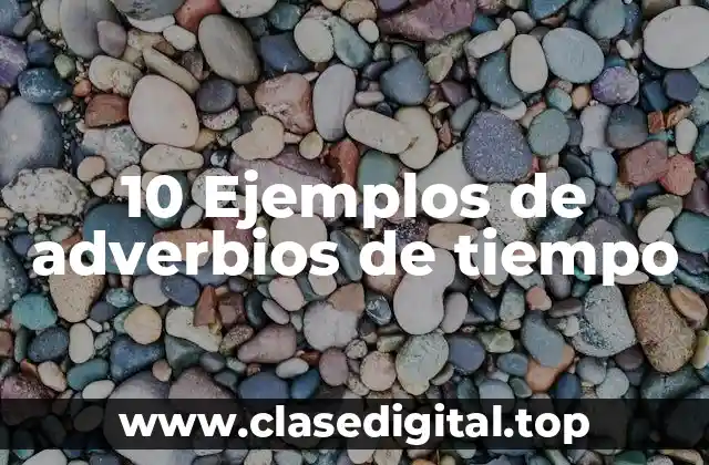 ⏰ Ejemplos de adverbios de tiempo