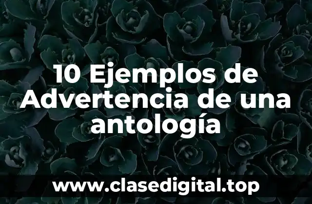 10 Ejemplos de Advertencia de una antología