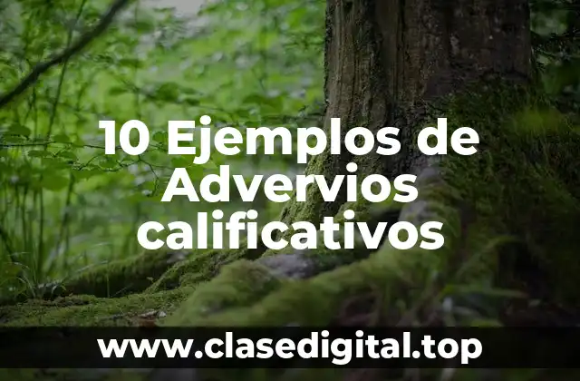 10 Ejemplos de Advervios calificativos