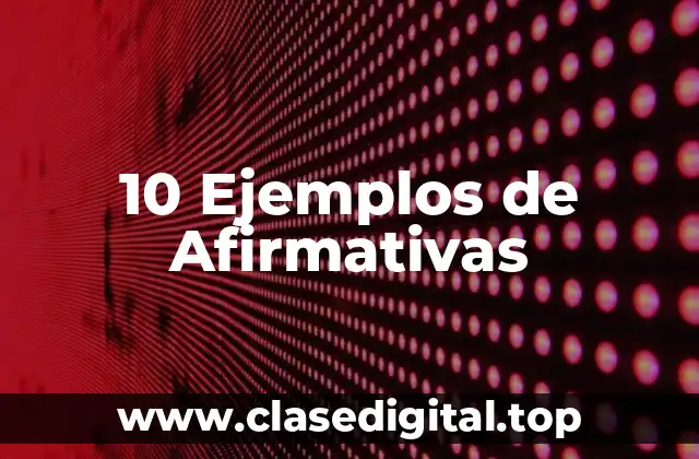 10 Ejemplos de Afirmativas