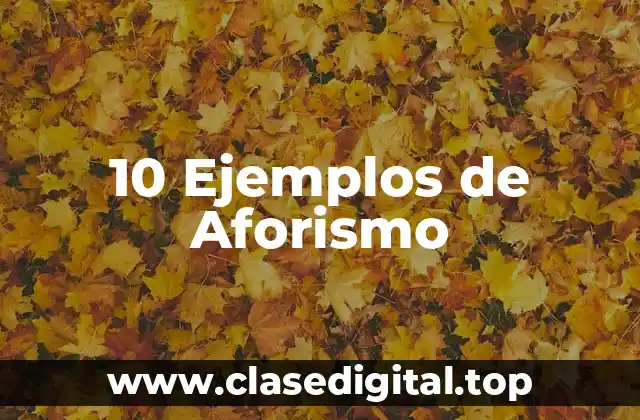 10 Ejemplos de Aforismo