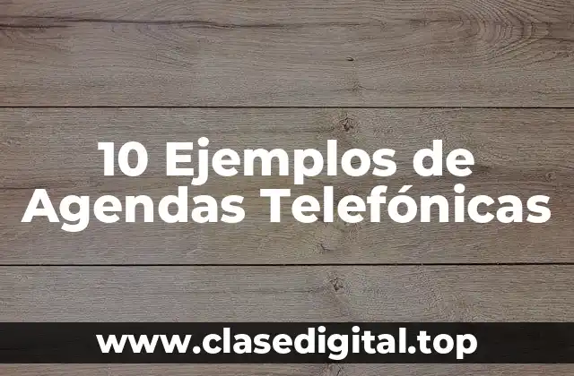 10 Ejemplos de Agendas Telefónicas