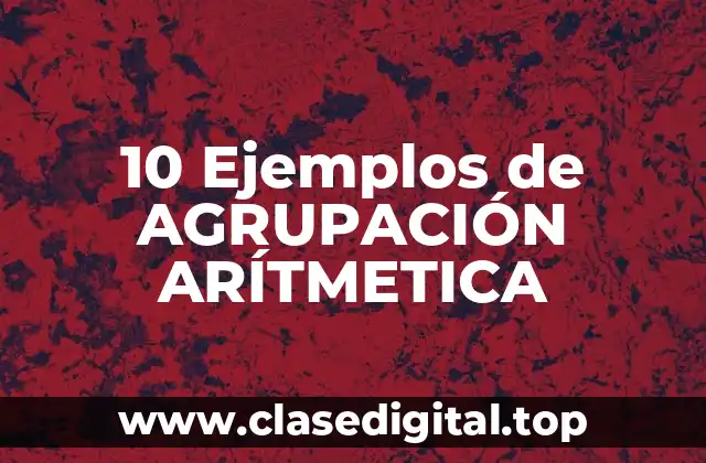 Ejemplos de Agrupación Aritmética