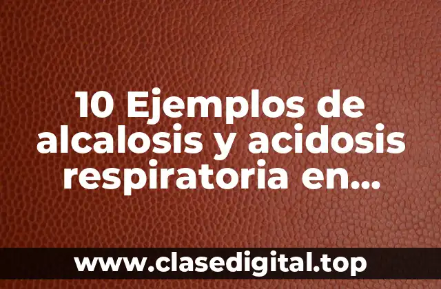 10 Ejemplos de alcalosis y acidosis respiratoria en animales bovinos