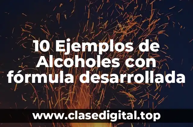 10 Ejemplos de Alcoholes con fórmula desarrollada