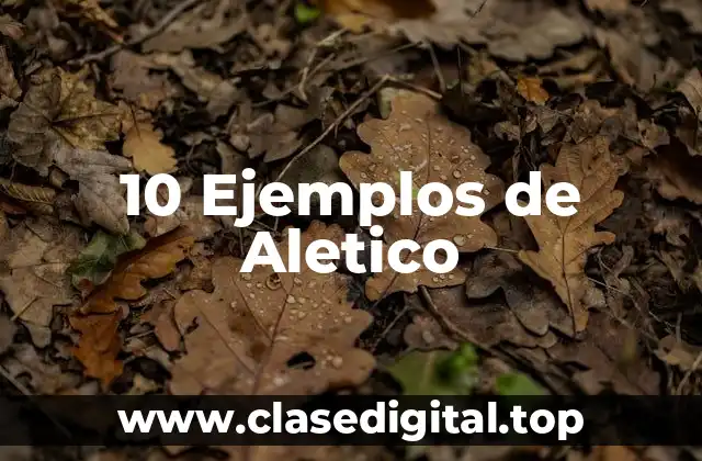 10 Ejemplos de Aletico