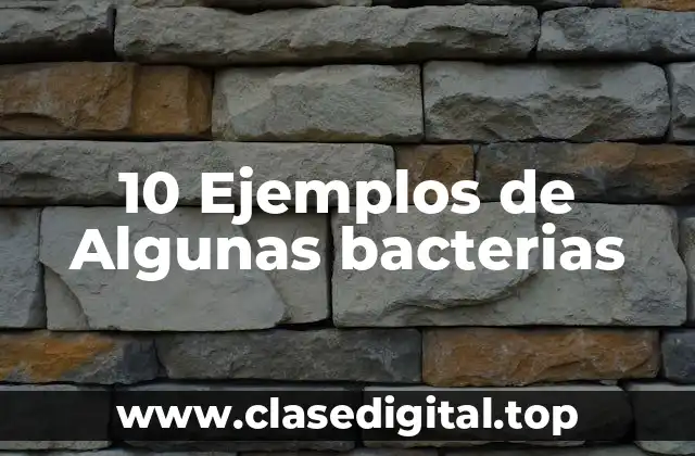 10 Ejemplos de Algunas bacterias