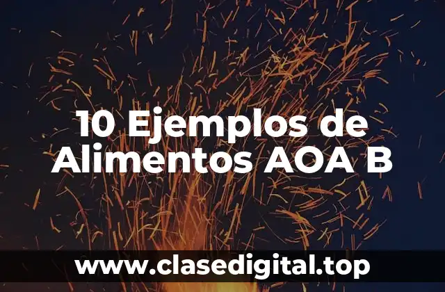 10 Ejemplos de Alimentos AOA B