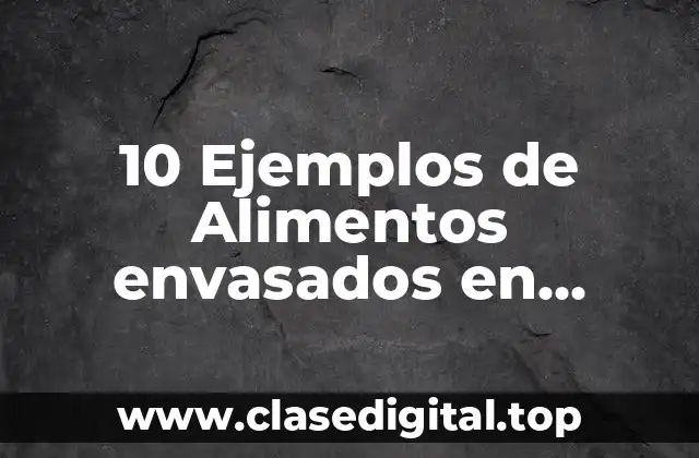 Ejemplos de alimentos envasados en atmósfera modificada