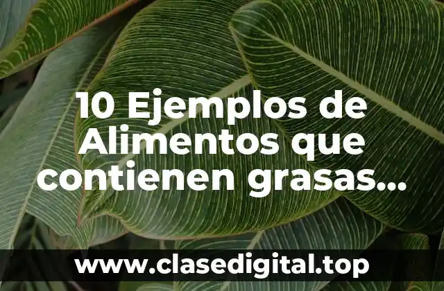 10 Ejemplos de Alimentos que contienen grasas poliinsaturadas