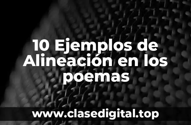 10 Ejemplos de Alineación en los poemas