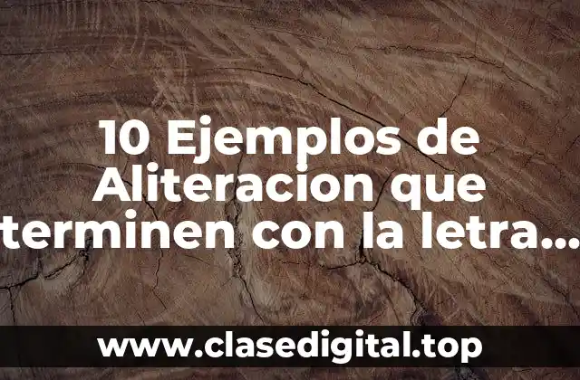 10 Ejemplos de Aliteracion que terminen con la letra m
