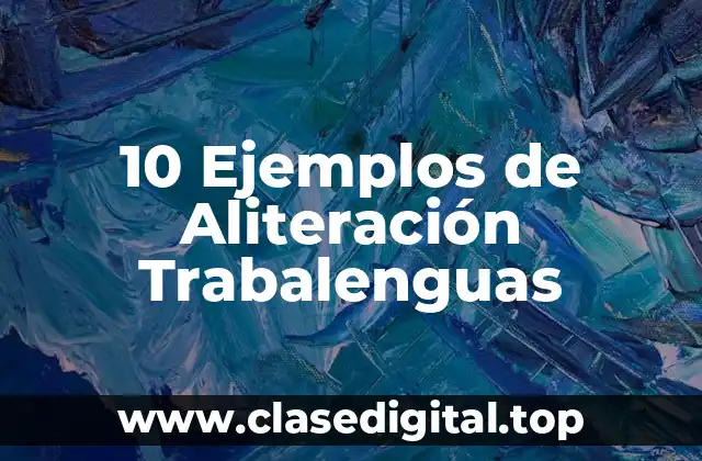 10 Ejemplos de Aliteración Trabalenguas