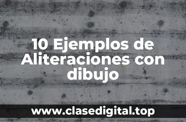 10 Ejemplos de Aliteraciones con dibujo