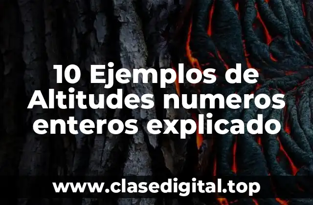 10 Ejemplos de Altitudes numeros enteros explicado
