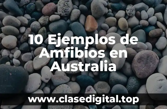 10 Ejemplos de Amfibios en Australia