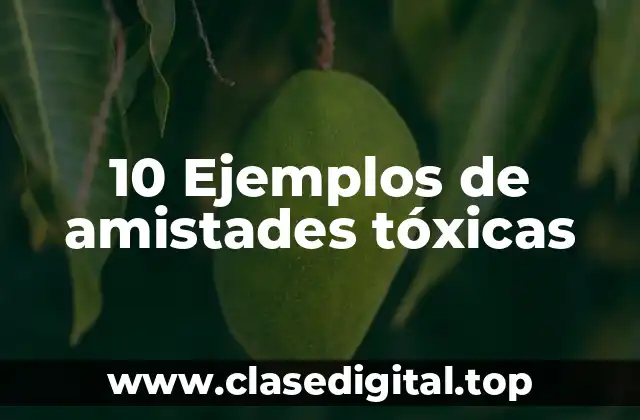 Ejemplos de amistades tóxicas