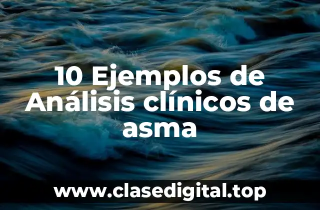 10 Ejemplos de Análisis clínicos de asma